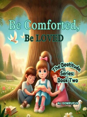 cover image of Be Comforted, Be Loved